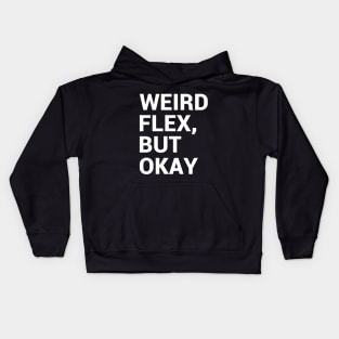 Weird flex, but okay Kids Hoodie